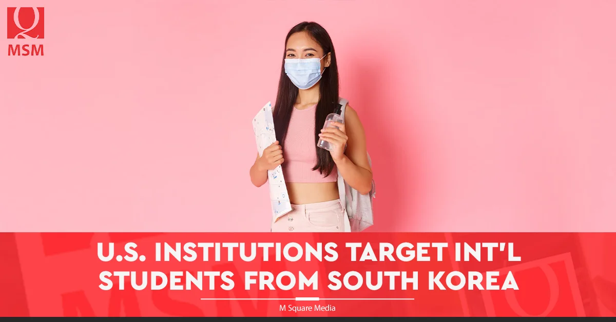 MSMArticle-U.S. Institutions Target Int’l Students from South Korea