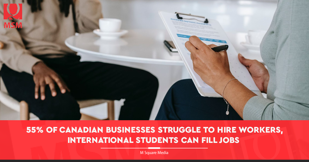 55% of Canadian Businesses Struggle to Hire Workers, International Students Can Fill Jobs