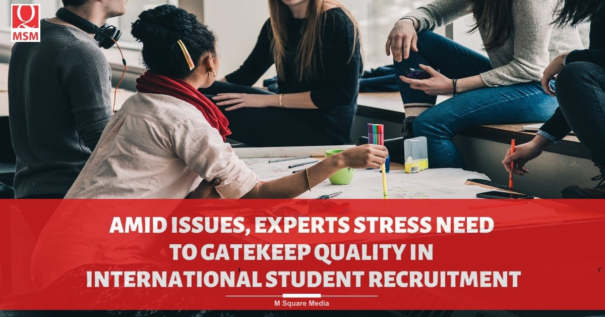 AMID ISSUES, EXPERTS STRESS NEED TO GATEKEEP QUALITY IN INTERNATIONAL STUDENT RECRUITMENT