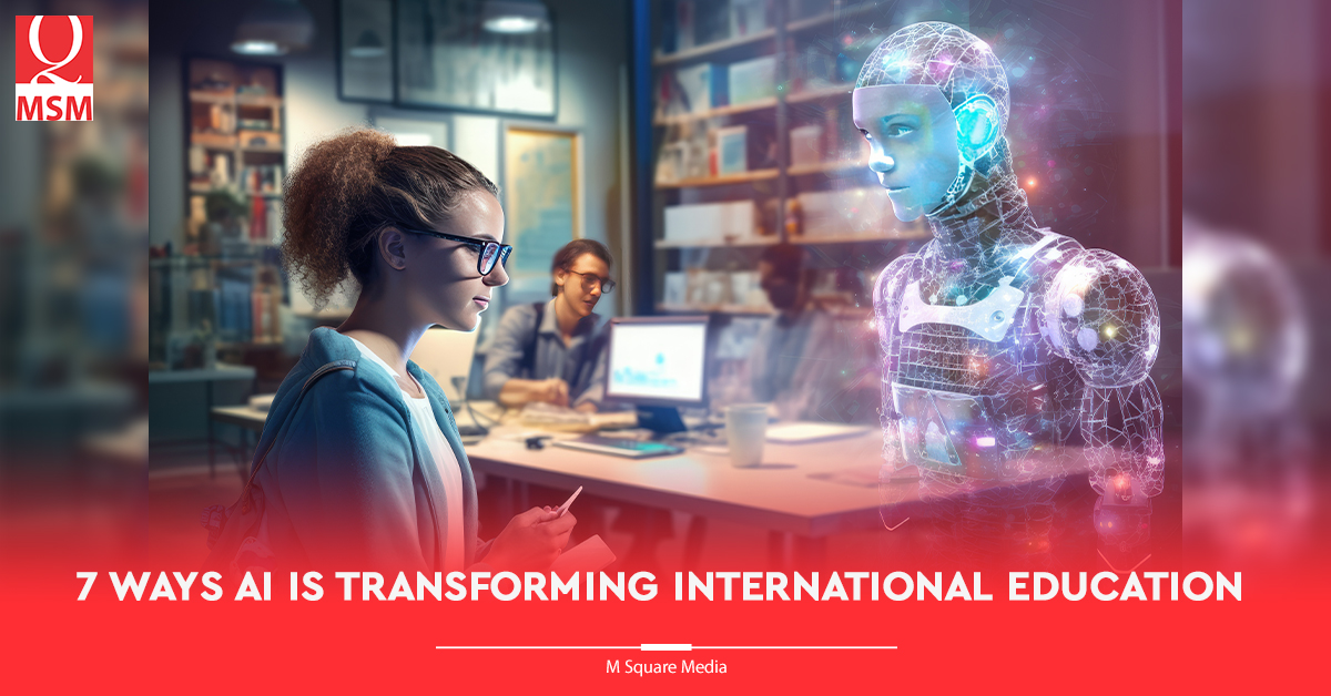 7 Ways AI is Transforming International Education