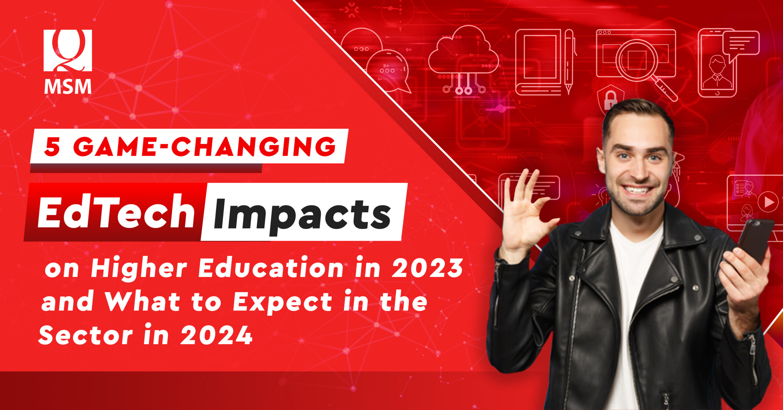 5 Game-Changing EdTech Impacts on Higher Education in 2023 and What to Expect in the Sector in 2024